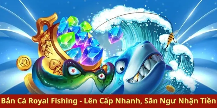 Hướng Dẫn Chơi Bắn Cá Royal Fishing Tại Loto188: Chi Tiết Từ A-Z